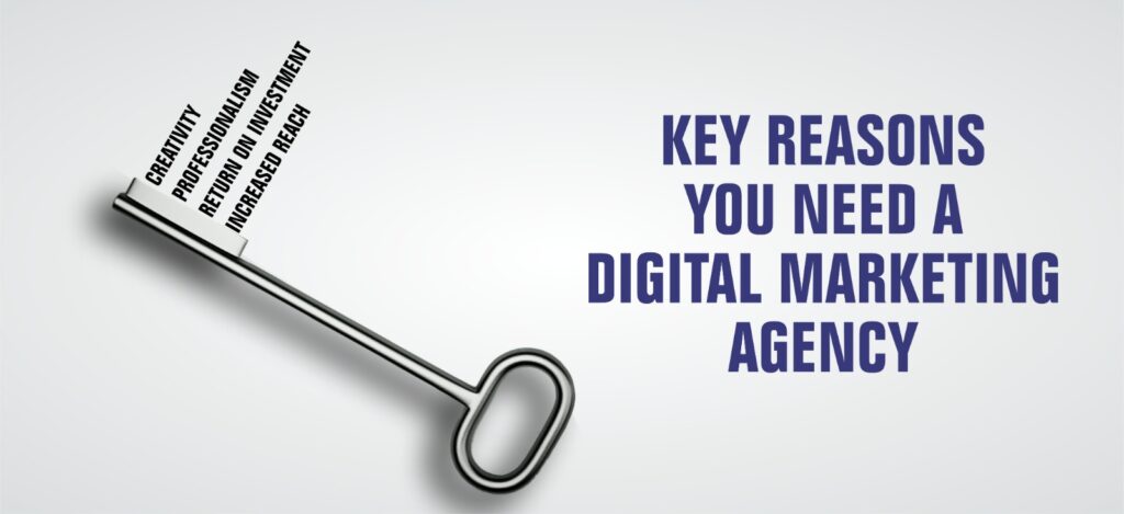 7 Reasons You Need A Digital Marketing Agency
